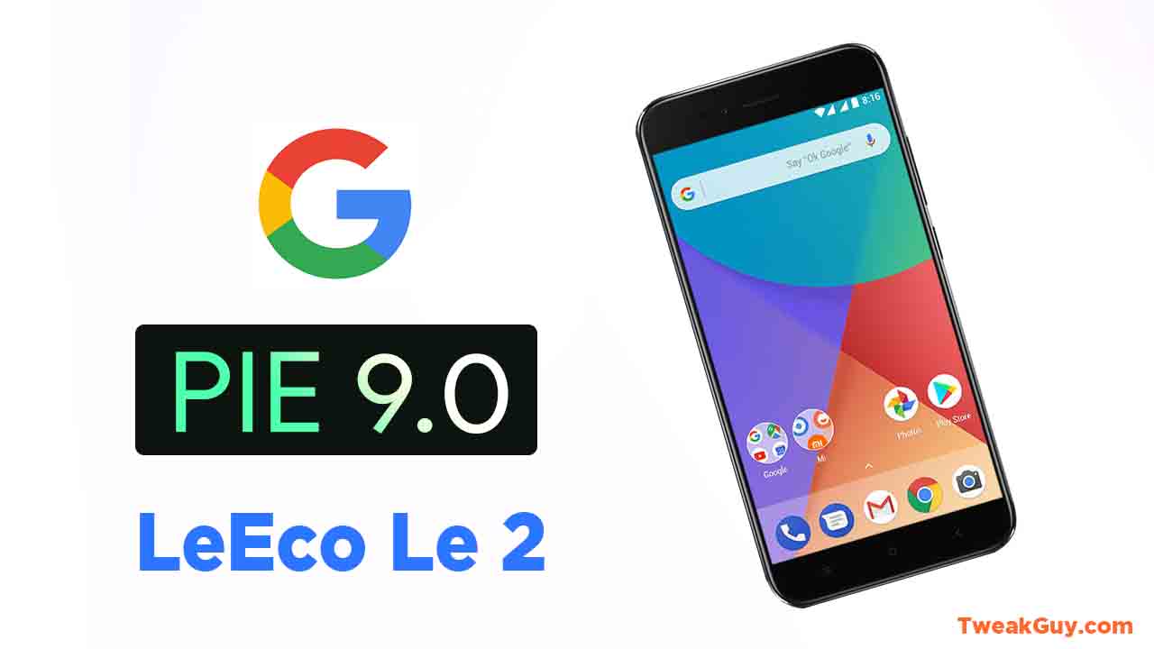 Pie Rom For LeEco Le 2