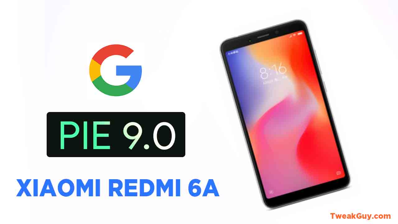 Download Install Android 9 Pie Redmi 6A