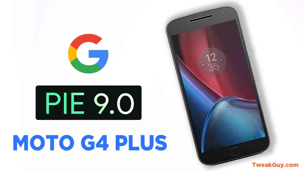 Download Android 9 Pie For Moto G4 plus Athene